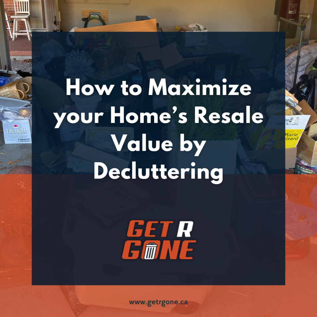 How to maximize your homes resale value by decluttering blog image showing a cluttered garage about to be cleaned up by Get R Gone junk removal